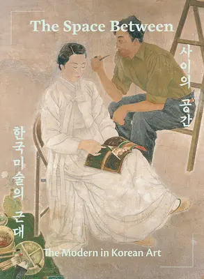 Lo spazio tra: Il moderno nell'arte coreana - The Space Between: The Modern in Korean Art