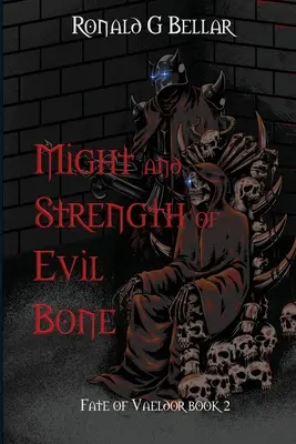 La potenza e la forza delle ossa del male: Il destino di Vaeldor Libro 2 - Might and Strength of Evil Bone: Fate of Vaeldor Book 2