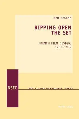 Ripping Open the Set; Design del cinema francese, 1930-1939 - Ripping Open the Set; French Film Design, 1930-1939