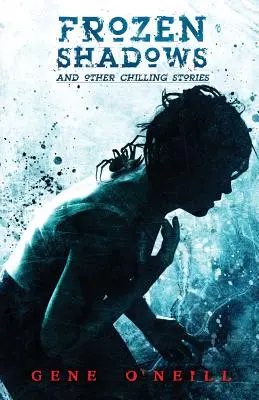 Ombre ghiacciate: E altre storie agghiaccianti - Frozen Shadows: And Other Chilling Stories