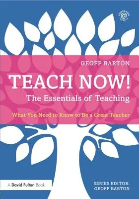 Teach Now! Gli elementi essenziali dell'insegnamento: ciò che occorre sapere per essere un grande insegnante - Teach Now! the Essentials of Teaching: What You Need to Know to Be a Great Teacher