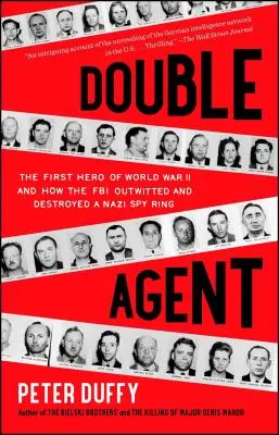 Agente doppio: Il primo eroe della Seconda guerra mondiale e il modo in cui l'FBI superò e distrusse un giro di spie naziste - Double Agent: The First Hero of World War II and How the FBI Outwitted and Destroyed a Nazi Spy Ring