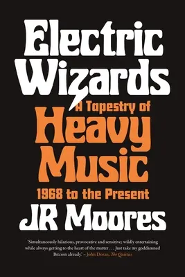 Maghi elettrici: Un arazzo di musica pesante, dal 1968 a oggi - Electric Wizards: A Tapestry of Heavy Music, 1968 to the Present