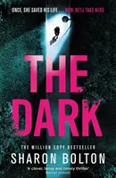 Dark - Un thriller avvincente, che fa battere il cuore e fa salire la notte, scritto da Sharon Bolton, autrice di un bestseller di Richard & Judy. - Dark - A compelling, heart-racing, up-all-night thriller from Richard & Judy bestseller Sharon Bolton