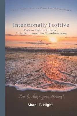 Intenzionalmente positivo: Il sentiero del cambiamento positivo: Un diario guidato per la trasformazione - Intentionally Positive: Path to Positive Change: A Guided Journal for Transformation