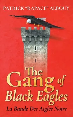 La banda delle aquile nere: La Bande Des Aigles Noirs - The Gang of Black Eagles: La Bande Des Aigles Noirs
