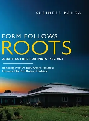 La forma segue le radici: Architettura per l'India 1985-2021 - Form Follows Roots: Architecture for India 1985-2021