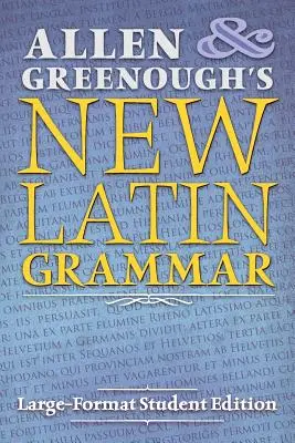 La nuova grammatica latina di Allen e Greenough: edizione per studenti in formato grande - Allen and Greenough's New Latin Grammar: Large-Format Student Edition