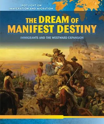 Il sogno del destino manifesto: Gli immigrati e l'espansione verso ovest - The Dream of Manifest Destiny: Immigrants and the Westward Expansion