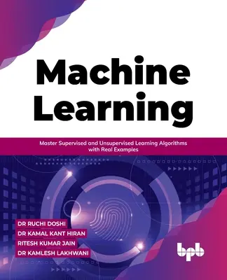 Apprendimento automatico: Padroneggiare gli algoritmi di apprendimento supervisionati e non supervisionati con esempi reali - Machine Learning: Master Supervised and Unsupervised Learning Algorithms with Real Examples