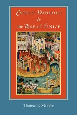 Enrico Dandolo e l'ascesa di Venezia - Enrico Dandolo and the Rise of Venice
