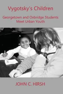 I figli di Vygotsky: Studenti di Georgetown e Oxbridge incontrano la gioventù urbana - Vygotsky's Children: Georgetown and Oxbridge Students Meet Urban Youth