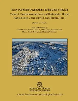 Le prime occupazioni puebloane nella regione di Chaco: Volume I, Parte 1: Scavi e rilievi dei siti Basketmaker III e Pueblo I, Chaco Canyon, New Mexi - Early Puebloan Occupations in the Chaco Region: Volume I, Part 1: Excavations and Survey of Basketmaker III and Pueblo I Sites, Chaco Canyon, New Mexi
