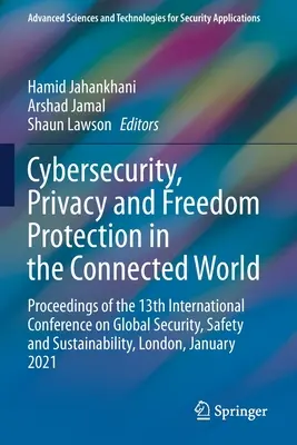 Cybersecurity, privacy e protezione della libertà nel mondo connesso: Atti della 13a Conferenza internazionale sulla sicurezza globale, la protezione e la libertà nel mondo connesso. - Cybersecurity, Privacy and Freedom Protection in the Connected World: Proceedings of the 13th International Conference on Global Security, Safety and