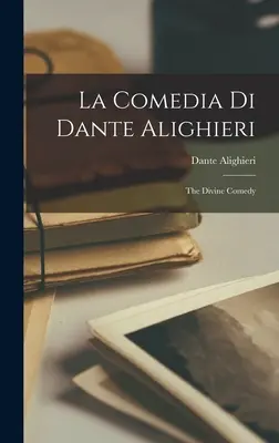 La Comedia Di Dante Alighieri: La Divina Commedia - La Comedia Di Dante Alighieri: The Divine Comedy