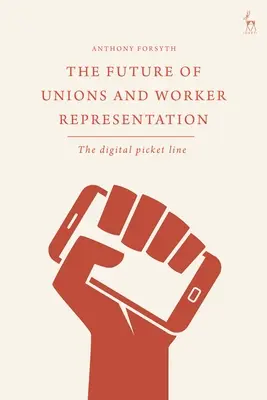 Il futuro dei sindacati e della rappresentanza dei lavoratori: Il picchetto digitale - The Future of Unions and Worker Representation: The Digital Picket Line