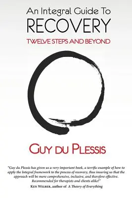 Una guida integrale al recupero: I dodici passi e oltre - An Integral Guide to Recovery: Twelve Steps and Beyond