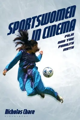Le donne sportive nel cinema: Il cinema e il mito della fragilità - Sportswomen in Cinema: Film and the Frailty Myth