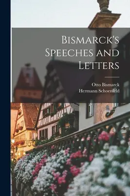 Discorsi e lettere di Bismarck - Bismarck's Speeches and Letters