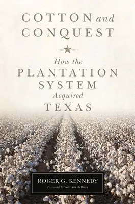 Cotone e conquista: come il sistema delle piantagioni ha conquistato il Texas - Cotton and Conquest: How the Plantation System Acquired Texas