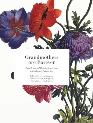 Le nonne sono per sempre: Poesie, parole e pensieri per e dall'amore eterno di una nonna - Grandmothers are Forever: Poems, Words, and Thoughts for, and from, a Grandmothers Undying Love
