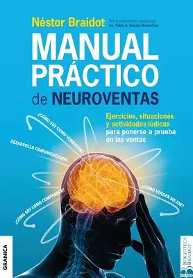 Manuale Pratico di Neuroventa: Esercizi, situazioni e attività didattiche da mettere alla prova nelle vendite. - Manual Prctico de Neuroventas: Ejercicios, situaciones y actividades ldicas para poner a prueba en las ventas.