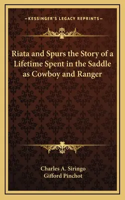 Riata e Speroni: la storia di una vita trascorsa in sella come cowboy e ranger - Riata and Spurs the Story of a Lifetime Spent in the Saddle as Cowboy and Ranger