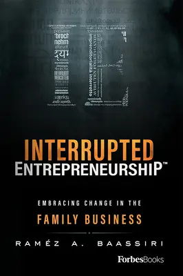 Imprenditorialità interrotta(tm): Abbracciare il cambiamento nell'azienda di famiglia - Interrupted Entrepreneurship(tm): Embracing Change in the Family Business