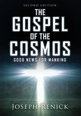 Il Vangelo del Cosmo: BUONA NOTIZIA PER L'UMANITÀ 2ª edizione - The Gospel of the Cosmos: GOOD NEWS FOR MANKIND 2nd Edition