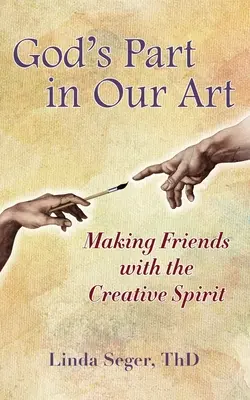 La parte di Dio nella nostra arte: Fare amicizia con lo spirito creativo - God's Part in Our Art: Making Friends with the Creative Spirit