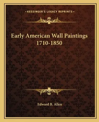 I primi dipinti murali americani 1710-1850 - Early American Wall Paintings 1710-1850