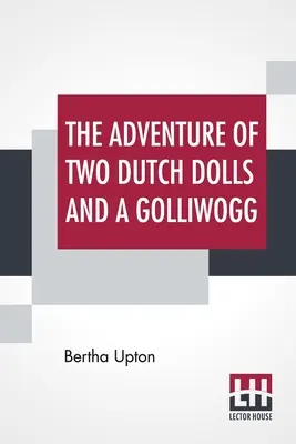 Le avventure di due bambole olandesi e di un Golliwogg“”. - The Adventures Of Two Dutch Dolls And A Golliwogg