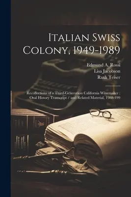 Colonia svizzera italiana, 1949-1989: Ricordi di un viticoltore californiano di terza generazione: Trascrizione della storia orale / e materiale relativo, 1988-199 - Italian Swiss Colony, 1949-1989: Recollections of a Third-generation California Winemaker: Oral History Transcript / and Related Material, 1988-199