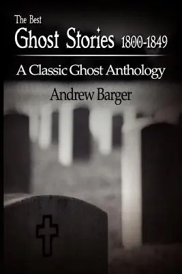 Le migliori storie di fantasmi 1800-1849: Un'antologia classica di fantasmi - The Best Ghost Stories 1800-1849: A Classic Ghost Anthology