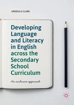 Sviluppare la lingua e l'alfabetizzazione in inglese attraverso il curriculum della scuola secondaria: Un approccio inclusivo - Developing Language and Literacy in English Across the Secondary School Curriculum: An Inclusive Approach