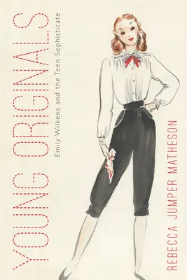Giovani originali: Emily Wilkens e l'adolescenza sofisticata - Young Originals: Emily Wilkens and the Teen Sophisticate