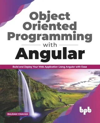 Programmazione orientata agli oggetti con Angular: Costruire e distribuire applicazioni web con Angular con facilità (English Edition) - Object Oriented Programming with Angular: Build and Deploy Your Web Application Using Angular with Ease (English Edition)
