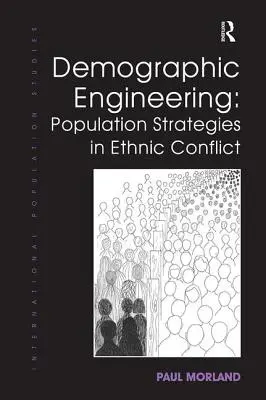 Ingegneria demografica: Strategie demografiche nei conflitti etnici - Demographic Engineering: Population Strategies in Ethnic Conflict