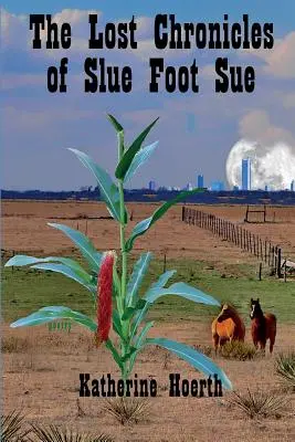 Le cronache perdute di Slue Foot Sue: E altri racconti del leggendario - The Lost Chronicles of Slue Foot Sue: And Other Tales of the Legendary