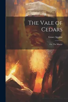 La valle dei cedri: O, Il Martire - The Vale of Cedars: Or, The Martyr