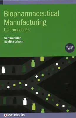 Produzione biofarmaceutica: Processi unitari - Biopharmaceutical Manufacturing: Unit Processes