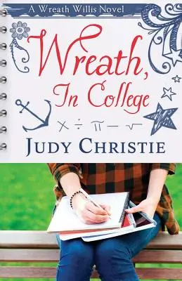Ghirlanda, al college: Un romanzo di Wreath Willis - Wreath, In College: A Wreath Willis Novel