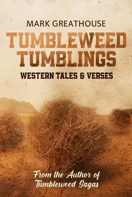 Tumbleweed Tumblings: Racconti e versi occidentali - Tumbleweed Tumblings: Western Tales & Verses
