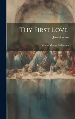 Il tuo primo amore: Il messaggio di Cristo a Efeso - 'thy First Love': Christ's Message To Ephesus