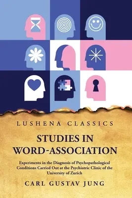 Studi sugli esperimenti di associazione di parole nella diagnosi delle condizioni psicopatologiche - Studies in Word-Association Experiments in the Diagnosis of Psychopathological Conditions