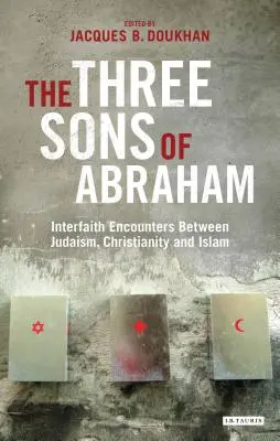 I tre figli di Abramo: incontri interreligiosi tra ebraismo, cristianesimo e Islam - The Three Sons of Abraham: Interfaith Encounters Between Judaism, Christianity and Islam