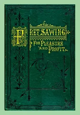 Segare per piacere e per profitto - Fret Sawing For Pleasure And Profit