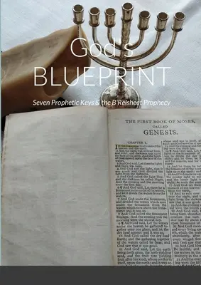 La BLUEPRINT di Dio: Sette chiavi profetiche e la profezia di B'Reisheet - God's BLUEPRINT: Seven Prophetic Keys & the B'Reisheet Prophecy