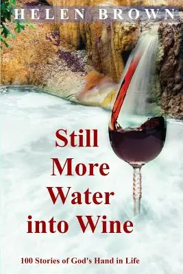 Ancora acqua in vino: 100 storie della mano di Dio nella vita - Still More Water into Wine: 100 Stories of God's Hand in Life