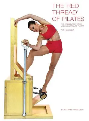 Il filo rosso del Pilates Il sistema integrato e le variazioni del Pilates - La sedia alta: Il seggiolone - The Red Thread of Pilates The Integrated System and Variations of Pilates - The High Chair: The High Chair